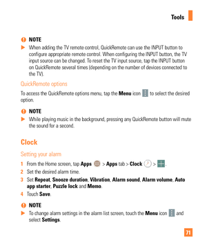 Page 7171
 
% NOTE
 
X When adding the TV remote control, QuickRemote can use the INPUT button \
to 
configure appropriate remote control. When configuring the INPUT button,\
 the TV

 
input source can be changed. To reset the TV input source, tap the INPUT button 
on QuickRemote several times (depending on the number of devices connec\
ted to 
the TV).
QuickRemote options
To access the QuickRemote options menu, tap the  Menu icon  to select the desired 
option.
 
% NOTE 
 
X While playing music in the...
