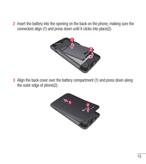 Page 1615
2  Insert the battery into the opening on the back on the phone, making sure the 
connectors align (1) and press down until it clicks into place(2).
3  Align the back cover over the battery compartment (1) and press down along 
the outer edge of phone(2). 