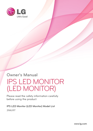 Page 1www.lg.com
Owner's Manual
IPS LED MONITOR
(LED MONITOR) 
31MU97
Please read the safety information carefully 
before using the product.
IPS LED Monitor (LED Monitor) Model List  