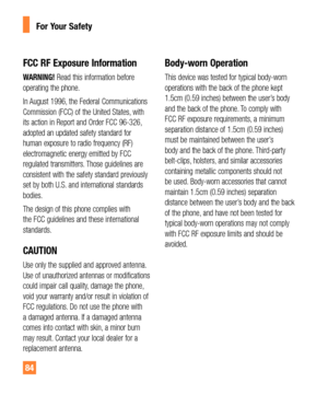 Page 8484
FCC RF Exposure Information
WARNING! Read this information before 
operating the phone.
In August 1996, the Federal Communications 
Commission (FCC) of the United States, with 
its action in Report and Order FCC 96-326, 
adopted an updated safety standard for 
human exposure to radio frequency (RF) 
electromagnetic energy emitted by FCC 
regulated transmitters. Those guidelines are 
consistent with the safety standard previously 
set by both U.S. and international standards 
bodies.
The design of this...