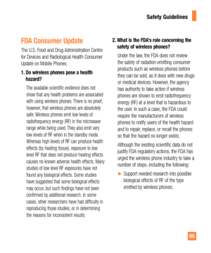 Page 9595
FDA Consumer Update
The U.S. Food and Drug Administration Centre 
for Devices and Radiological Health Consumer 
Update on Mobile Phones.
1.  Do wireless phones pose a health 
hazard?
   The available scientific evidence does not 
show that any health problems are associated 
with using wireless phones. There is no proof, 
however, that wireless phones are absolutely 
safe. Wireless phones emit low levels of 
radiofrequency energy (RF) in the microwave 
range while being used. They also emit very 
low...