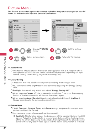 Page 3434
MENU ADJUSTMENTS
Picture Menu
The Picture menu offers options to enhance and refine the picture displayed on your TV 
based on ambient room light and personal preferences.
Aspect Ratio
        Energy Saving
Picture Mode: 
16:9
:  Au to
:  Vivid
Backlight
Contrast
Brightness
Sharpness
Color
100
100
50
70
70
PICTUREMove Enter
Aspect Ratio
        Energy Saving
Picture Mode: 
16:9
:  Au to
:  Vivid
Backlight
Contrast
Brightness
Sharpness
Color
100
100
50
70
70
PICTUREMove Enter
Set By Progra
m
4:3
16:9...