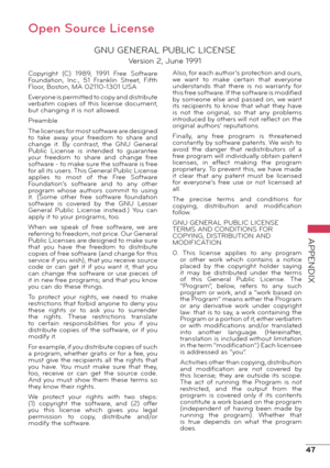 Page 4747
APPENDIX
Open Source License
GNU GENERAL PUBLIC LICENSE
Version 2, June 1991
Copyright  (C)  1989,  1991  Free  Software 
Foundation,  Inc.,  51  Franklin  Street,  Fifth 
Floor, Boston, MA 02110-1301 USA
Everyone is permitted to copy and distribute 
verbatim copies of this license document, 
but changing it is not allowed.
Preamble
The licenses for most software are designed 
to  take  away  your  freedom  to  share  and 
change  it.  By  contrast,  the  GNU  General 
Public  License  is  intended...