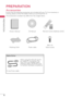Page 88
PREPARATION
PREPARATION
Accessories
Ensure that the following accessories are included with your TV. If an accessory is 
missing, please contact the dealer where you purchased the TV.
The accessories included may differ from the images below.Remote Control, Batteries (AAA)
1.5V 1.5V
CD Manual
Owner’s Manual
D-sub 15 pin cable
Power cable
Polishing ClothStand screws (M4 x 6)
When using the VGA (D-sub 15 
pin cable) PC connection, the 
user must use shielded signal 
interface cables with ferrite cores...