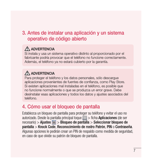 Page 1127
3.  
Antes de instalar una aplicación y un sistema 
operativo de código abierto
 Adverten CiA
Si instala y usa un sistema operativo distinto al proporcionado por el 
fabricante podría provocar que el teléfono no funcione correctamente. 
Además, el teléfono ya no estará cubierto por la garantía.
  Adverten CiA
Para proteger el teléfono y los datos personales, sólo descargue 
aplicaciones provenientes de fuentes de confianza, como Play Store. 
Si existen aplicaciones mal instaladas en el teléfono, es...