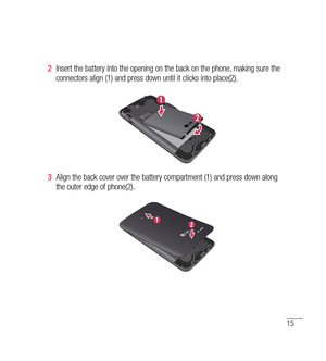 Page 1615
2  Insert the battery into the opening on the back on the phone, making sure the 
connectors align (1) and press down until it clicks into place(2).
3   Align the back cover over the battery compartment (1) and press down along 
the outer edge of phone(2). 