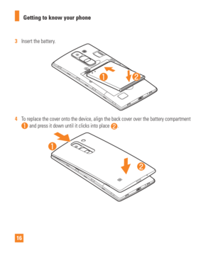 Page 1616Getting to know your phone
3  
Insert the battery.
4  To replace the cover onto the device, align the back cover over the batte\
ry compartment  and press it down until it clicks into place . 