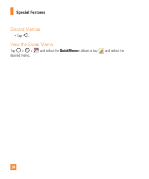 Page 3434Special Features
Discard Memos

Ta p  .
View the Saved Memo
Tap  >  >  and select the QuickMemo+ album or tap  and select the 
desired memo. 