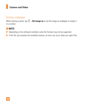 Page 5858Camera and Video
Setting wallpaper
While viewing a photo, tap  > Set image as to set the image as wallpaper or assign it 
to a contact.
 NOTE:
 
 Depending on the software installed, some file formats may not be suppor\
ted.
 
 If the file size exceeds the available memory, an error can occur when you open files. 