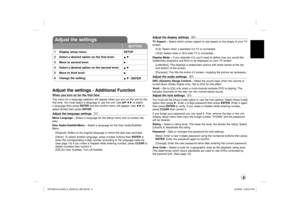 Page 99
Adjust the settings 
BUTTON
1 Display setup menu: SETUP
2 Select a desired option on the first level: 
v V
3 Move to second level: 
B
4 Select a desired option on the second level: 
v V
5 Move to third level: 
B
6 Change the setting:
v V
 / ENTER
Adjust the settings - Additional FunctionWhen you turn on for the first timeThe menu for a language selection will appear when you turn on the unit for the 
first time. You must select a language to use the unit. Use vV b B to select 
a language then press...