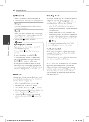 Page 30System Setting30
System  Setting3
Set Password
1. Select [Set Password] option then press d. 
2. Follow step 2 as shown in [Lock System] above.
[Change]
Enter the new password twice after entering the current password.
[Delete]
Delete the current password after entering the current password. If you delete password, All of Rating options are set to default.
3. Press HOME (n) to exit the menu.
If you forget your password
If you forget your password, you can reset it 
using the following steps.
1. Press...
