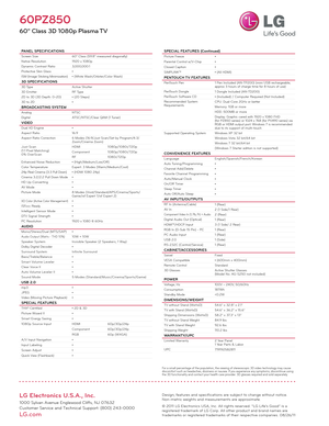 Page 2LG Electronics U.S.A., Inc.
1000 Sylvan Avenue Englewood Cliffs, NJ 07632Customer Service and Technical Support: (800) 243-0000 
LG.com
Design, features and specifications are subject to change without notice. Non-metric weights and measurements are approximate.
© 2011 LG Electronics USA, Inc. All rights reser ved. “LG Life’s Good” is a registered trademark of LG Corp. All other product and brand names are trademarks or registered trademarks of their respective companies. 08/26/11
60PZ850
60" Class...