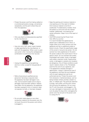 Page 4y
y Protect the power cord from being walked on 
or pinched particularly at plugs, convenience 
receptacles, and the point where they exit 
from the apparatus.
Short-circuit
Breaker Power Supply 
y
y Only use attachments/accessories specified 
by the manufacturer.
Short-circuit
Breaker Power Supply 
y
y Use only with a cart, stand, tripod, bracket, 
or table specified by the manufacturer, or 
sold with the apparatus. When a cart is used, 
use caution when moving the cart/apparatus 
combination to avoid...