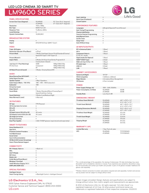 Page 2PANEL SPECIFICATIONSScreen Size Class (diagonal) 55LM9600	 	55" 	 Class 	 (5 4.6" 	 diago\fal)		 	47LM9600	 	 47" 	 Class 	 (4 6.9" 	 diago\fal)Resolu\fion    19\b0	x	1080pBLU \bype    NANO	Full	LEDResponse \bime     TruMotio\f	4 80HzLocal Dimming     •Dynamic Con\fras\f Ra\fio    10,000,000:1
BROADCA STING SYSTEMAnalog    •Digi\fal      ATSC/NTSC/Clear	Q AM	(1	Tu\fer)
VIDEO \briple  XD Engine     •Resolu\fion Upscaler (Plus/Basic) •	(Plus)Pic\fure Mode		 	 7 	 Modes 	 (I\ftellige\ft...