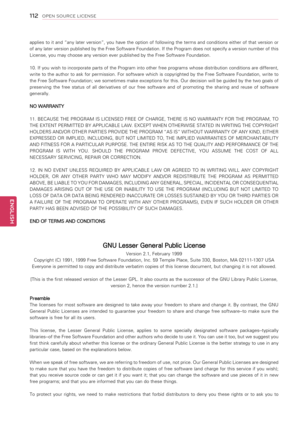 Page 11211\f
ENGENGLISH
OPEN SOURCE LICENSE
applies to it and “any later version”, you have the option of following the terms and conditions either of that version or 
of any later version published by the Free Software Foundation. If the Program does not specify a version number of this 
License, you may choose any version ever published by the Free Software Foundation.
10. If you wish to incorporate parts of the Program into other free programs whose distribution conditions are different, 
write  to  the...