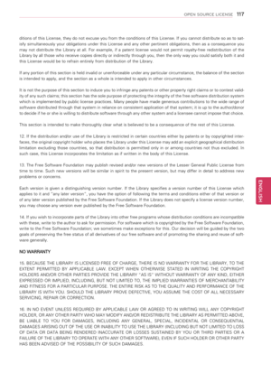 Page 117117
ENGENGLISH
OPEN SOURCE LICENSE
ditions of this License, they do not excuse you from the conditions of this License. If you cannot distribute so as to sat-
isfy  simultaneously  your  obligations  under  this  License  and  any  other  pertinent  obligations,  then  as  a  consequence  you 
may  not  distribute  the  Library  at  all.  For  example,  if  a  patent  license  would  not  permit  royalty-free  redistribution  of  the 
Library by all those who receive copies directly or indirectly through...