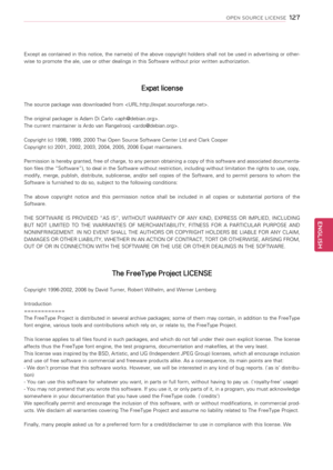 Page 1271\f7
ENGENGLISH
OPEN SOURCE LICENSE
                                                                           
Except as contained in this notice, the name(s) of the above copyright holders shall not be used in advertising or other-
wise to promote the ale, use or other dealings in this Software without prior written authorization.
Expat license
The source package was downloaded from .
The original packager is Adam Di Carlo .  
The current maintainer is Ardo van Rangelrooij .
Copyright (c) 1998, 1999,...