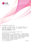 Page 1www.lg.comP/NO : SAC34134\f16 (110\b-REV16)
OWNER’S MANUAL
LED LCD TV / LCD TV / 
PLASMA TV
Please read t\fis man\bal caref\blly before operating t\fe 
set and retain it for f\bt\bre reference.
LED LCD TV MODELS
19LV2500
22LV2500
26LV2500
32LV2500
26LV2520
32LV2520
22LV255C
26LV255C
32LV255C
LCD TV MODELS
26LK330
32LK330
32LK430
42LK430
42LK451C
47LK451C
32LK453C
37LK453C
42LK453C
PLASMA TV MODELS
42PW340
50PW340
42PW350
50PW350
50PZ200
60PZ200
32LV3400
32LV3500
37LV3500
42LV3500
47LV3500
55LV3500...