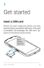 Page 111 
Get started
Insert a SIM card
Before you star t using your phone, you may 
need to inser t your Micro SIM card. If no card 
is installed, the message “No SIM card” ap­
pears on the phone’s lock screen.
Eject 
button 
aperture
G E T S TA R T E D  2    