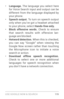 Page 128USE GOOGLE NOW & SE ARCH 119
• Language. The language you select here 
for Voice Search input and output can be 
different from the language displayed by 
your phone.
• Speech output.  To turn on speech output 
only when you’ve got a headset attached 
to your phone, select  Hands-free only.
• Block offensive words.  Check to ensure 
that search results with offensive lan ­
guage are blocked.
• Hotword detection.  When this is checked, 
you can say “Google” when viewing the 
Google Now screen rather than...