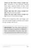 Page 134ACCESSIBILIT Y 12 5
• Swipe up then down using a single mo-
tion . Transition to the previous reading 
level when reading blocks of text, then 
swipe right to read for ward or left to go 
back.
• Swipe right then left using a single mo -
tion . Move to the next page.
• Swipe left then right using a single mo -
tion . Move to the previous page.
While  you’re  exploring  with  one  finger,  you 
can use another finger to double -tap to open 
an app, widget, and so on.
IMPORTANT:  The way these gestures...