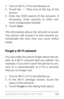 Page 168WIRELESS & NE T WORK SE T TINGS 15 9
1. Turn on Wi­Fi, if it’s not already on.2. Touch the  Plus icon at the top of the screen.3. Enter the SSID (name) of the network. If 
necessar y, enter security or other net ­
work configuration details.
4. To u c h   Save.
The information about the network is saved. 
Your phone will connect to this network au ­
tomatically the next time you come within 
range.
Forget a Wi-Fi network
You can make the phone forget about the de ­tails of a Wi­Fi network that you...