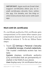 Page 215SECURIT Y SETTINGS 206
IMPORTANT: Apps such as Email that 
suppor t  cer tificates  allow  you  to  in ­
stall  cer tificates  directly  from  within 
the app. For details, see the Help or 
other instructions that come with each 
app.
Work with CA certificates
If a cer tificate authority (CA) cer tificate gets 
compromised, or for some other reason your 
organization doesn’t want to trust it, you can 
disable or remove it. To do so, follow these 
steps:
1. To u c h    Settings  > Personal > Security 
>...