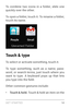 Page 23G E T S TA R T E D  14
To combine two icons in a folder, slide one 
quickly over the other.
To open a folder, touch it. To rename a folder, 
touch its name.
Touch & type
To select or activate something, touch it.
To type something, such as a name, pass­
word, or search terms, just touch where you 
want to type. A keyboard pops up that lets 
you type into the field.
Other common gestures include:
• Touch & hold.  Touch & hold an item on the  