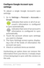 Page 227PERSONAL, SETTINGS 218
Configure Google Account sync 
settings
To adjust a single Google Account’s sync 
settings:
1. Go to Settings > Personal > Accounts > 
Google. 
indicates that some or all of an ac ­
count’s  information  is  configured 
to sync automatically.
indicates that none of an account’s 
information  is  configured  to  sync 
automatically.
2. Touch the account whose sync settings 
you want to change.
3. The Sync Settings screen opens, display ­
ing a list of the kinds of information the...