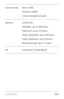 Page 235APPENDIX 226
ConnectivityMicro USB
SlimPort HDMI
3.5mm headphone jack
Batter y 2,100 mAh
Standby: up to 250 hours
Talk time: up to 10 hours
Music playback: up to 40 hours
Video playback: up to 8 hours
Web browsing: up to 7 hours
OS Android 4.2 (Jelly Bean) 