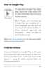 Page 42EXPLORE YOUR PHONE 33
Shop on Google Play
Play Store
To open the Google Play Store 
app, touch the Play Store icon 
in your Favorites tray on ever y 
Home screen.
Most things you purchase on 
Google Play are available from 
your computer as well as from 
any of your Android mobile de­
vices. (Android apps are one 
exception – they run only on 
Android devices.) 
Sign in to play.google.com  to get your enter­
tainment from anywhere.
Find your content
If you purchased on Google Play in the past, 
you’ll...