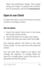 Page 82TRY SOME APPS 73
down  the  notification  shade.  Then  swipe 
using  one  finger  to  expand  the  notifica­
tion if necessar y, and touch  Email guests.
Open & use Clock
To open the Clock, touch the Clock icon from 
a Home or All Apps screen.
Set an alarm
1. Touch the Alarm Clock icon in the lower 
left corner of the screen.
2. Touch the Add icon to add a new alarm.3. Select the time you want, then touch OK .
Any existing alarms will show in the main 
Clock screen. To turn one On or Off, slide the...