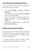 Page 98USE GOOGLE NOW & SE ARCH 89
Turn off location reporting & history 
To turn off both location repor ting and loca­
tion history for your phone:
1. Go to  Settings  > Google > Maps & 
Latitude .
This brings you to the  Location settings 
screen for Google Maps. 
2. To turn off location repor ting, touch  Lo-
cation reporting > Do not update your 
location .
3. To turn off location histor y, uncheck  En-
able location history .
Delete location history details 
Even if you turn off both location repor ting...