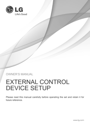 Page 33OWNER’S MANUAL
EXTERNAL CONTROL
DEVICE SETUP
Please  read  this  manual  carefully  before  operating  the  set  and  retain  it  for 
future reference.
www.lg.com  