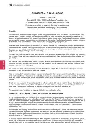 Page 112112
ENGENGLISH
OPEN SOURCE LICENSE
GNU GENERAL PUBLIC LICENSE
Version 2, June 1991
Copyright (C) 1989, 1991 Free Software Foundation, Inc.
51 Franklin Street, Fifth Floor, Boston, MA 02110-1301, USA
Everyone is permitted to copy and distribute verbatim copies of this license document, but changing it is not allowed.
Preamble
The licenses for most software are designed to take away your freedom to share and change it. By contrast, the GNU 
General Public License is intended to guarantee your freedom to...