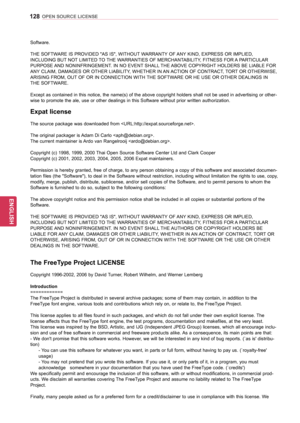 Page 128128
ENGENGLISH
OPEN SOURCE LICENSE
Software.                   
                                                                           
THE SOFTWARE IS PROVIDED "AS IS", WITHOUT WARRANTY OF ANY KIND, EXPRESS OR IMPLIED, 
INCLUDING BUT NOT LIMITED TO THE WARRANTIES OF MERCHANTABILITY, FITNESS FOR A PARTICULAR 
PURPOSE AND NONINFRINGEMENT. IN NO EVENT SHALL THE ABOVE COPYRIGHT HOLDERS BE LIABLE FOR 
ANY CLAIM, DAMAGES OR OTHER LIABILITY, WHETHER IN AN ACTION OF CONTRACT, TORT OR OTHERWISE,...