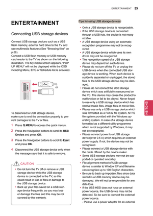 Page 5555
ENGENGLISH
ENTERTAINMENT
IN 2
AV IN 2
L/MONO
R
AUDIOAAUDIO
VIDEO
USB IN
ENTERTAINMENTTips for using USB storage devicesyyOnly a USB storage device is recognizable.
yy If the USB storage device is connected 
through a USB hub, the device is not recog-
nizable.
yy A USB storage device using an automatic 
recognition programme may not be recog-
nized.
yy A USB storage device which uses its own 
driver may not be recognized.
yy The recognition speed of a USB storage 
device may depend on each device.
yy...