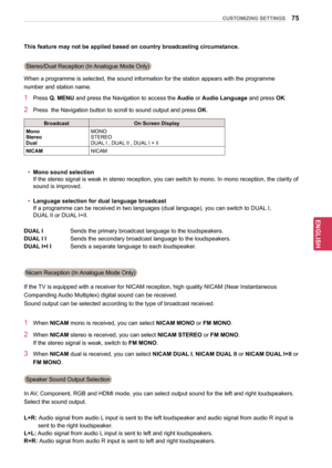 Page 7575
ENGENGLISH
CUSTOMIZING SETTINGS
Stereo/Dual Reception (In Analogue Mode Only)
When a programme is selected, the sound information for the station appears with the programme
number and station name.
1 Press  Q. MENU and press the Navigation to access the Audio or Audio Language  and press OK.
2 Press  the Navigation button to scroll to sound output and press OK.
This feature may not be applied based on country broadcasting circumstance.
Broadcast
On Screen Display
Mono
Stereo
Dual MONO
STEREO
DUAL I ,...