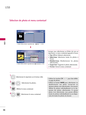 Page 176USB
56
USB
Sélection de photo et menu contextuel
Dispo. USBPage 1/1Non marquéLISTE PHOTO
Dossier supérieur
Espace libre 150MB
0 folder, 4 file(s)
Dispo. USBPage 1/1Non marquéLISTE PHOTO
Dossier supérieur
Espace libre 150MB
1366x768  125KB
Sélectionner le répertoire ou le lecteur cible. 
Sélectionner les photos. 
2
Afficher le menu contextuel. 3 1
Utilisez les touches C CH
H 
 
pour faire défiler
la page de photos. 
Utilisez  le  bouton M MA
AR
RK
K
pour  sélectionner  ou
désélectionner  une  photo....