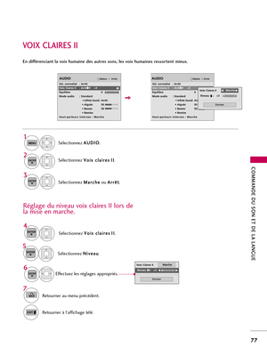 Page 197COMMANDE DU SON ET DE LA LANGUE
77
VOIX CLAIRES II
En différenciant la voix humaine des autres sons, les voix humaines ressortent mieux. 
Sélectionnez A AU
UD
DI
IO
O
.
Sélectionnez V Vo
oi
ix
x 
 c
cl
la
ai
ir
re
es
sI
II
I
.
Sélectionnez M Ma
ar
rc
ch
he
e
ou A Ar
rr
rê
êt
t
.
1
MENU
3 2
ENTER
ENTER
EntréeDéplacerAUDIO
Vol. normalisé : Arrêt
Voix Claires II : Arrêt +3
Équilibre 0
Mode audio : Standard
• 
Infinte Sound:Arrêt
• Aiguës  50
• Basses 50
• Remise
Haut-parleurs internes : Marche...