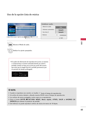 Page 303USB
63
El cuadro de información de reproducción (como se muestra
a continuación) se moverá automáticamente por toda la
pantalla cuando no haya una acción por parte del usuario
que evite que la imagen fija de la pantalla permanezca por
un período de tiempo prolongado. 
NOTA!
G GCuando se reproduce una canción, se visualiza 
frente al tiempo de reproducción. 
G GUn archivo de música dañado o alterado muestra 00:00 como el tiempo de reproducción. 
G
GLos archivos de música protegidos contra copia no se...