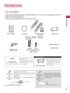 Page 9PREPARATION
9
PREPARATION
ACCESSORIES
Ensure that the following accessories are included with your TV. If an accessory is missing, please contact the
dealer where you purchased the TV. 
The accessories included may differ from the images below.
Protection Cover
(Refer to P.16)
1.5V 1.5V
Owner’s Manual Power CordRemote Control,
Batteries
ENERGY
CH VOL
ON/OFF123
45
06
789
LISTFLASHBKMARK      
FREEZE     
SAVINGTVAV MODE
INPUT
FAVRATIOM
E
N
UIN
F
OQ.MENUBACKE
X
IT
ENTER
MUTEP
A
G
E
CD Manual
Bolts for...