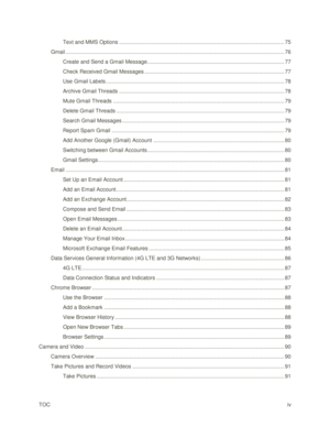 Page 5TOC iv 
Text and MMS Options ............................................................................................................... 75 
Gmail ................................................................................................................................................... 76 
Create and Send a Gmail Message ............................................................................................ 77 
Check Received Gmail Messages...