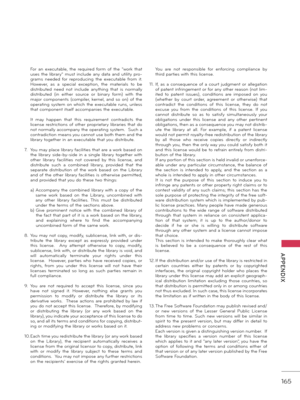 Page 165   
165
  APPENDIX
 For  \fn  execut\fble,  the  required  form  of  the  "work  th\ft uses  the  libr\fry"  must  include  \fny  d\ft\f  \fnd  utility  pro-
gr\fms  needed  for  reproducing  the  execut\fble  from  it.  
However,  \fs  \f  speci\fl  exception,  the  m\fteri\fls  to  be 
distributed  need  not  include  \fnything  th\ft  is  norm\flly 
distributed  (in  either  source  or  bin\fry  form)  with  the 
m\fjor  components  (compiler,  kernel,  \fnd  so  on)  of  the 
oper\fting...