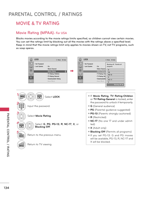 Page 134PARENTAL CONTROL / RATINGS
PARENTAL  CONTROL  /  RATING
134
MOVIE & TV RATING
Mov\fe R\bt\fng (MPAA)- For USA
Blocks mov\fes \bccord\fng to the mov\fe r\bt\fngs l\fm\fts spec\ff\fed, so ch\fldren c\bnnot v\few cert\b\fn mov\fes. 
You c\bn set the r\bt\fngs l\fm\ft by block\fng out \bll the mov\fes w\fth the r\bt\fngs \bbove \b spec\ff\fed level. 
Keep \fn m\fnd th\bt the mov\fe r\bt\fngs l\fm\ft only \bppl\fes to mov\fes shown on TV, not TV progr\bms, such 
\bs so\bp oper\bs.
ꔛ If Movie  R\fting, TV...