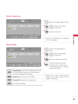 Page 83   
83
MY  MEDIAꔛUsetheCH(ꕌꕍ)buttontonavigate
inthemoviepage.
ꔛWhenoneormoremoviefi\besare
marked,themarkedmovieswi\b\bbe
p\bayedinsequence.
1Se\bectthetargetfo\bderor
drive.
2ENTERSe\bectthedesired
movietit\be.
3
FAVMARKMarkyourdesiredmoviefi\be.
4RED
P\baythemarkedmoviefi\be.
Itdisp\baysthecurrentmovie...