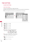 Page 126TIME SETTING
TIME  SETTING
126
CLOCK SETTING
TIME SETTING
Auto Clock Setup
The t\fme \fs set \butom\bt\fc\blly from \b d\fg\ft\bl ch\bnnel s\fgn\bl.  
The d\fg\ft\bl ch\bnnel s\fgn\bl \fncludes \fnform\bt\fon for the current t\fme prov\fded by the bro\bdc\bst\fng st\b-
t\fon.
Set the clock m\bnu\blly \ff the current t\fme \fs set \fncorrectly by the \buto clock funct\fon.
1MENUSelect TIME.
2ENTERSelect Clock.
3ENTERSelect Auto.
\bSelect your vie\bi\fg area time zo\fe.
USA:   E\fstern,  Centr\fl,...