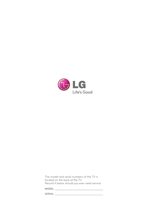 Page 78The model and serial n\fm\bers of the TV is 
located on the \back of the TV 
Record it \below sho\fld yo\f ever need service.
MODEL 
SERIAL  