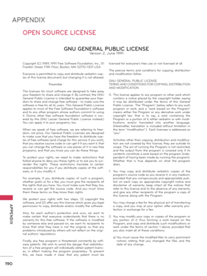 Page 190190
APPENDIX
  APPENDIX
OPEN SOURCE LICENSE
Copyright (C) 1989, 1991 Free Software Foundation, Inc., 51 Franklin Street, Fifth Floor, Boston, MA 02110-1301 USA 
Everyone is permitted to copy and distribute verbatim cop-ies of this license document, but changing it is not allowed.
    Preamble
The  licenses  for  most  software  are  designed  to  take  away your freedom to share and change it. By contrast, the GNU General Public License is intended to guarantee your free-dom to share and change free...