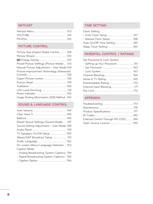 Page 88
NETCAST
Netcast Menu ....................................................123
YOUTUBE ...........................................................124
PICASA  ...............................................................126
PICTURE CONTROL
Picture Size (Aspect Ratio) Control ............128
Picture Wizard  ...................................................130
ꕊ Energy Saving  ............................................132
Preset Picture Settings (Picture Mode) .....133
Manual Picture Adjustment - User...